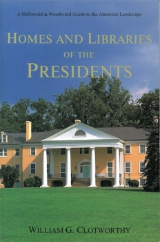Cover, Homes and Libraries of the Presidents, by William Clotworthy (1994, The McDonald & Woodward Publishing Co.)